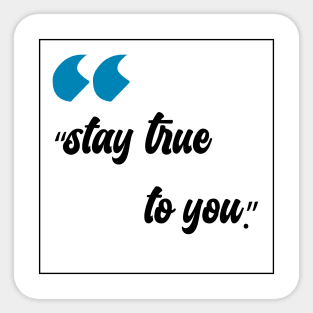 stay true to you Sticker